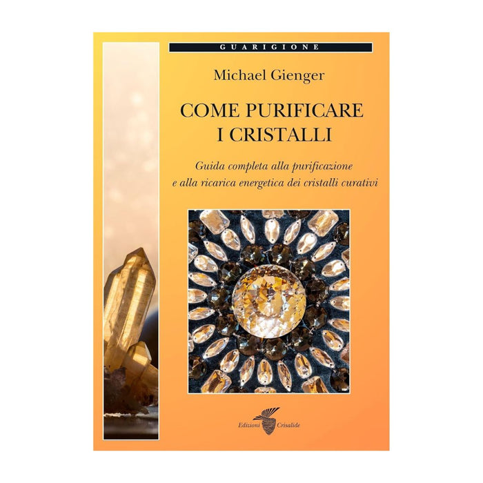 Come purificare i cristalli: Guida completa alla purificazione e alla ricarica energetica dei cristalli curativi