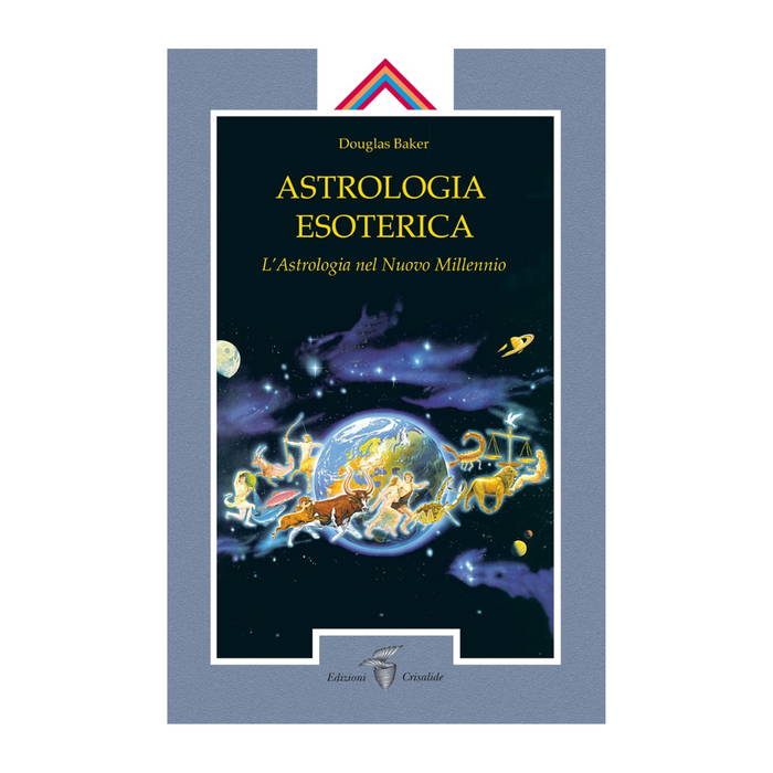 Astrologia Esoterica: L'Astrologia nel Nuovo Millennio (Nuova Edizione)