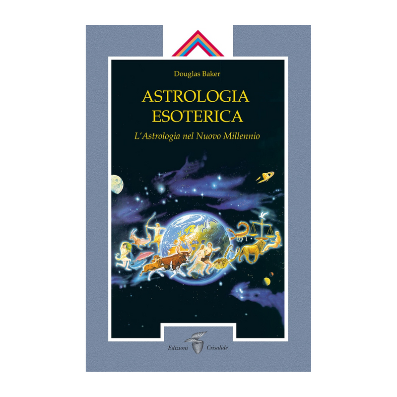 Astrologia Esoterica: L'Astrologia nel Nuovo Millennio (Nuova Edizione)