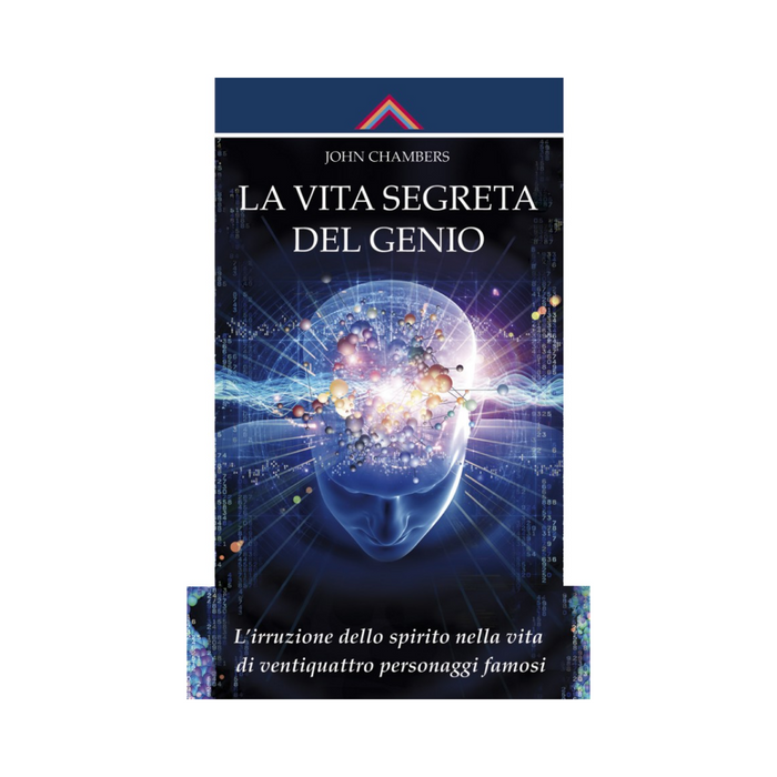 La Vita segreta del Genio: L'irruzione dello spirito nella vita di ventiquattro personaggi famosi